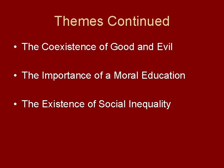 Themes Continued • The Coexistence of Good and Evil • The Importance of a Themes Continued • The Coexistence of Good and Evil • The Importance of a