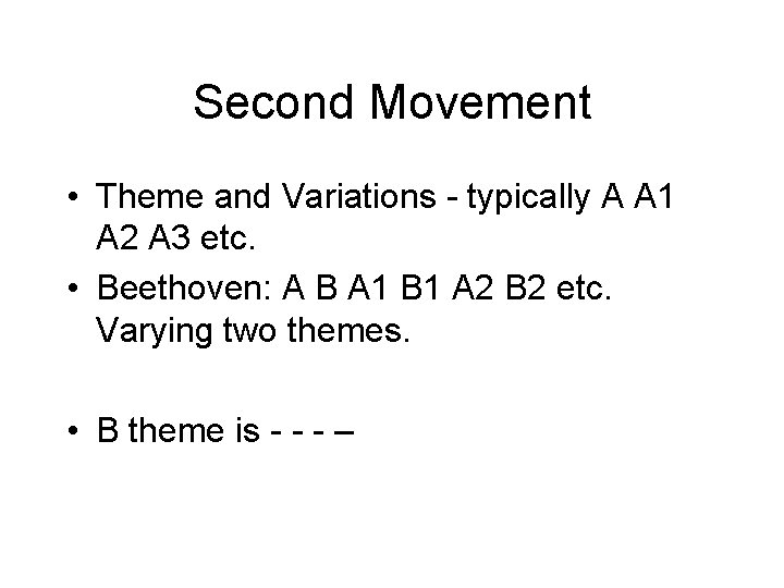 Second Movement • Theme and Variations - typically A A 1 A 2 A