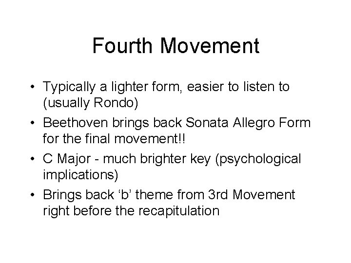 Fourth Movement • Typically a lighter form, easier to listen to (usually Rondo) •