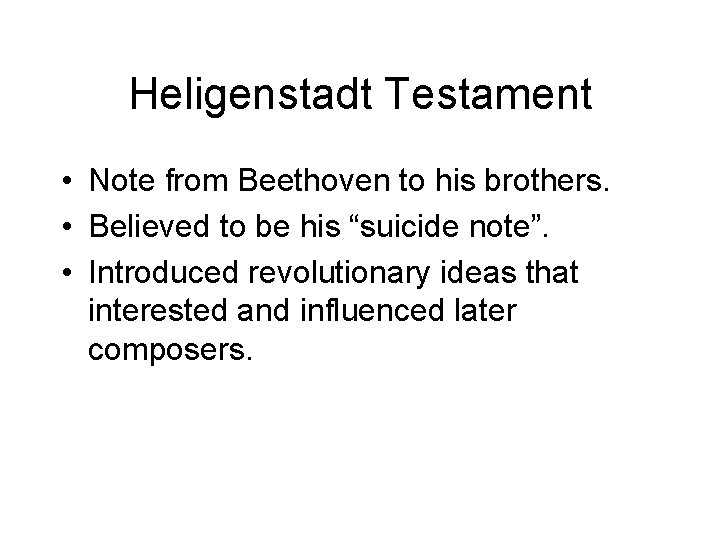 Heligenstadt Testament • Note from Beethoven to his brothers. • Believed to be his