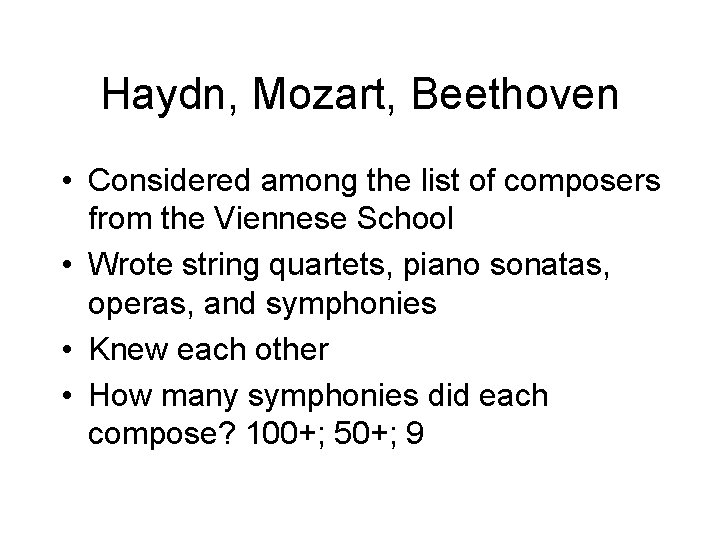 Haydn, Mozart, Beethoven • Considered among the list of composers from the Viennese School