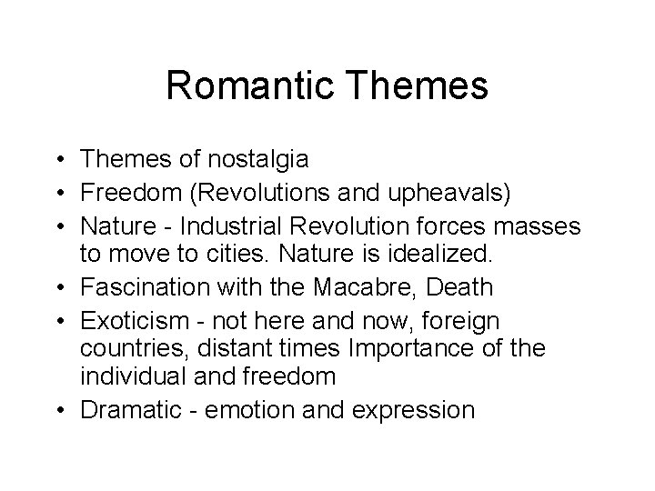 Romantic Themes • Themes of nostalgia • Freedom (Revolutions and upheavals) • Nature -