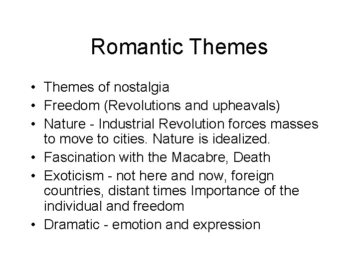 Romantic Themes • Themes of nostalgia • Freedom (Revolutions and upheavals) • Nature -