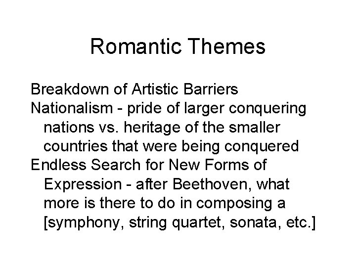 Romantic Themes Breakdown of Artistic Barriers Nationalism - pride of larger conquering nations vs.