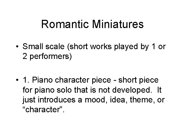 Romantic Miniatures • Small scale (short works played by 1 or 2 performers) •