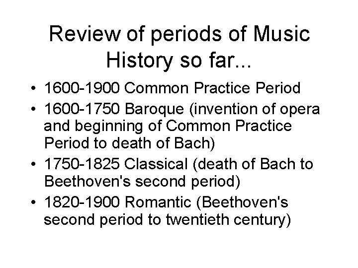 Review of periods of Music History so far. . . • 1600 -1900 Common