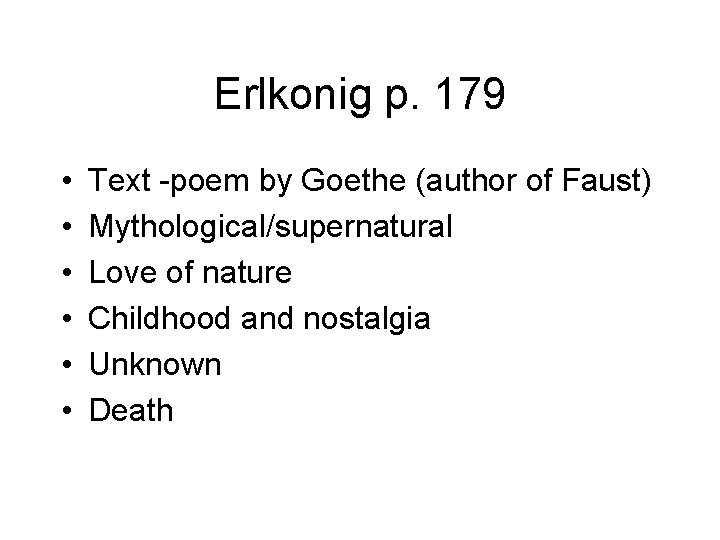 Erlkonig p. 179 • • • Text -poem by Goethe (author of Faust) Mythological/supernatural