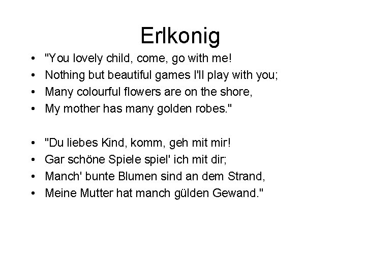 Erlkonig • • "You lovely child, come, go with me! Nothing but beautiful games