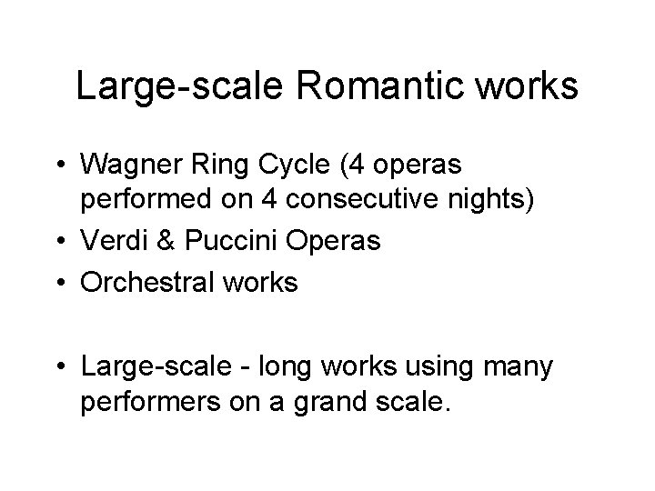 Large-scale Romantic works • Wagner Ring Cycle (4 operas performed on 4 consecutive nights)