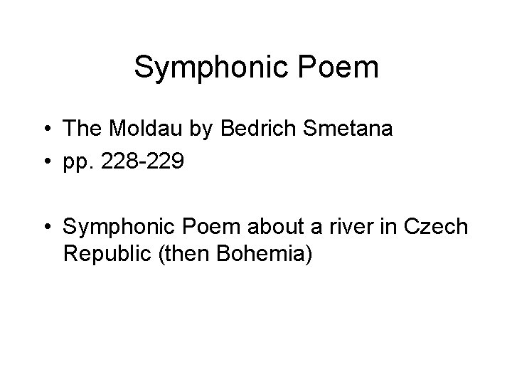 Symphonic Poem • The Moldau by Bedrich Smetana • pp. 228 -229 • Symphonic