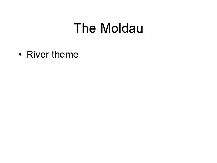 The Moldau • River theme 