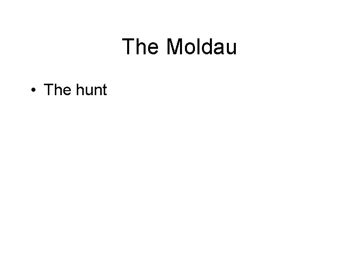 The Moldau • The hunt 