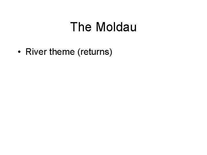The Moldau • River theme (returns) 