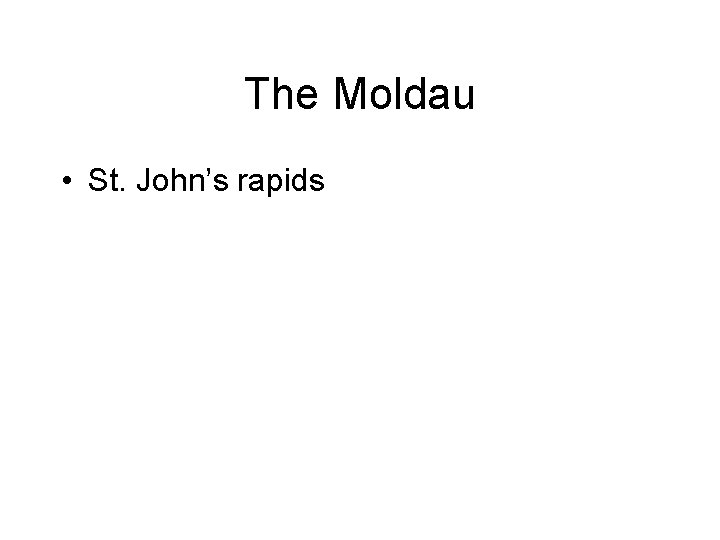The Moldau • St. John’s rapids 