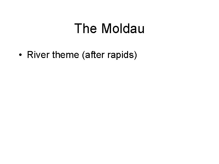 The Moldau • River theme (after rapids) 