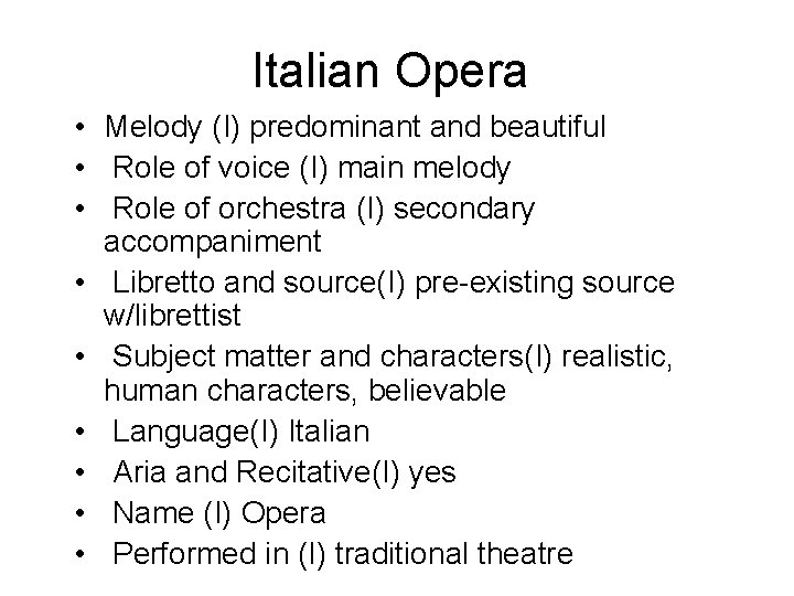 Italian Opera • Melody (I) predominant and beautiful • Role of voice (I) main