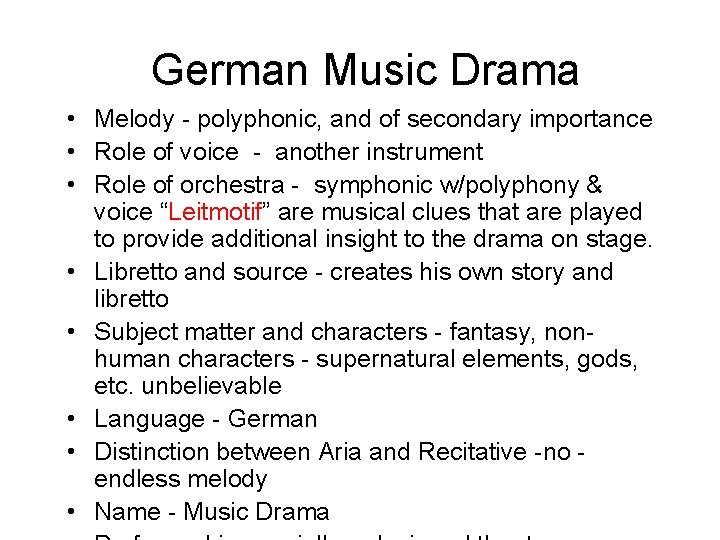 German Music Drama • Melody - polyphonic, and of secondary importance • Role of