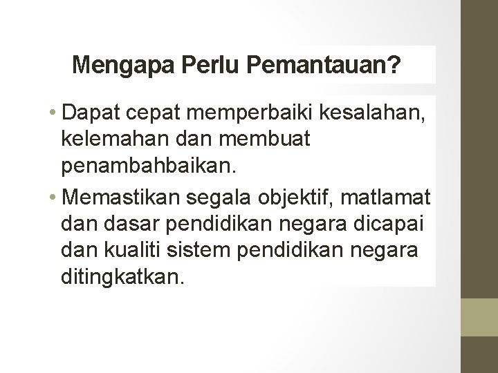 Mengapa Perlu Pemantauan? • Dapat cepat memperbaiki kesalahan, kelemahan dan membuat penambahbaikan. • Memastikan