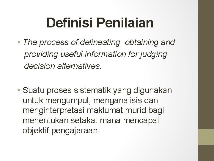 Definisi Penilaian • The process of delineating, obtaining and providing useful information for judging