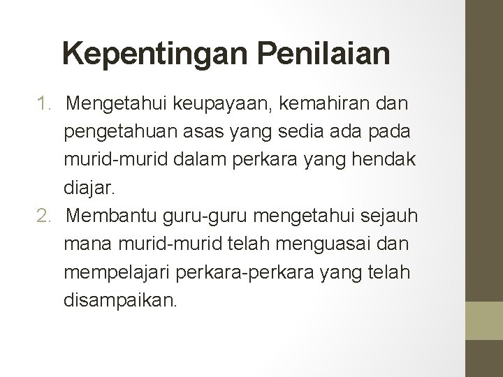 Kepentingan Penilaian 1. Mengetahui keupayaan, kemahiran dan pengetahuan asas yang sedia ada pada murid-murid