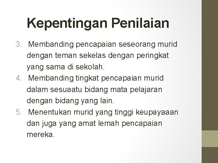 Kepentingan Penilaian 3. Membanding pencapaian seseorang murid dengan teman sekelas dengan peringkat yang sama