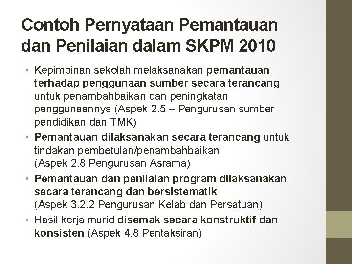 Contoh Pernyataan Pemantauan dan Penilaian dalam SKPM 2010 • Kepimpinan sekolah melaksanakan pemantauan terhadap