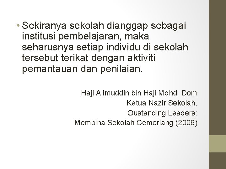  • Sekiranya sekolah dianggap sebagai institusi pembelajaran, maka seharusnya setiap individu di sekolah