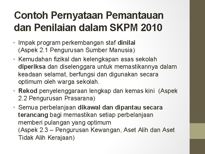 Contoh Pernyataan Pemantauan dan Penilaian dalam SKPM 2010 • Impak program perkembangan staf dinilai