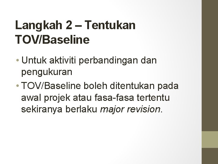 Langkah 2 – Tentukan TOV/Baseline • Untuk aktiviti perbandingan dan pengukuran • TOV/Baseline boleh