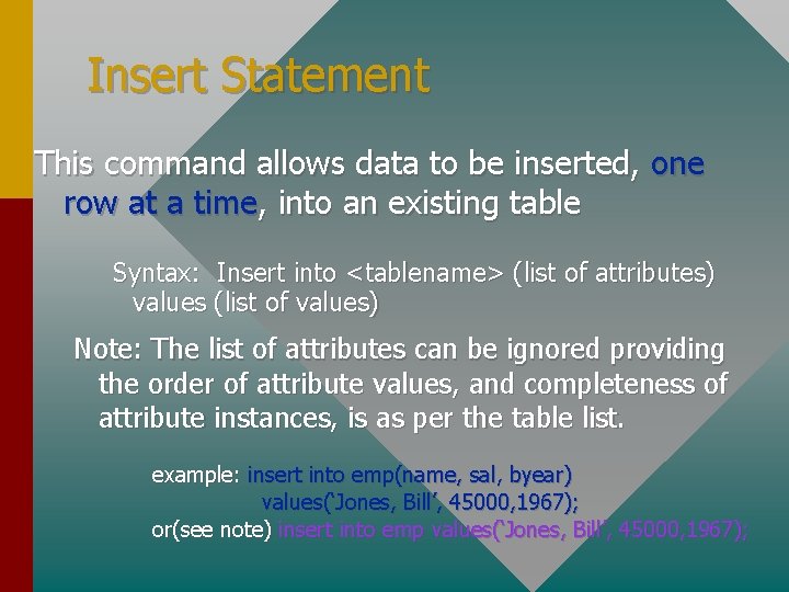 Insert Statement This command allows data to be inserted, one row at a time,