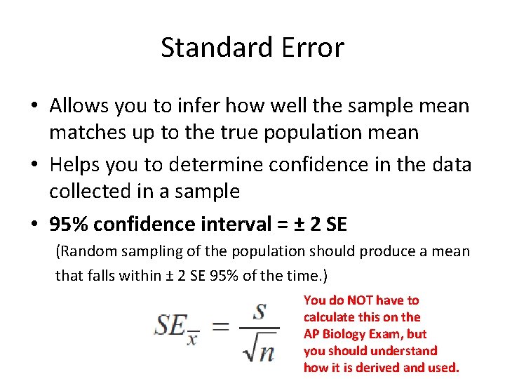 Standard Error • Allows you to infer how well the sample mean matches up