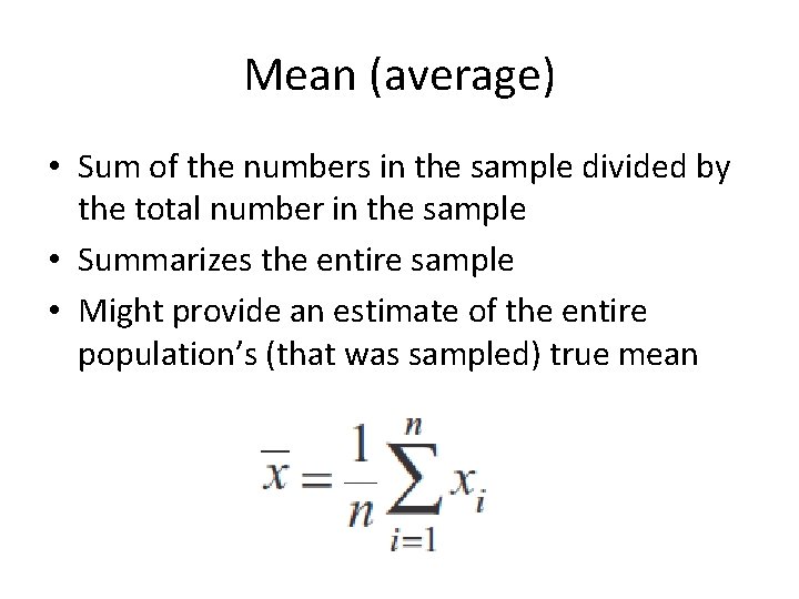 Mean (average) • Sum of the numbers in the sample divided by the total