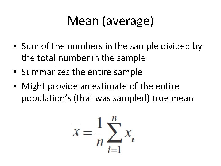 Mean (average) • Sum of the numbers in the sample divided by the total Mean (average) • Sum of the numbers in the sample divided by the total