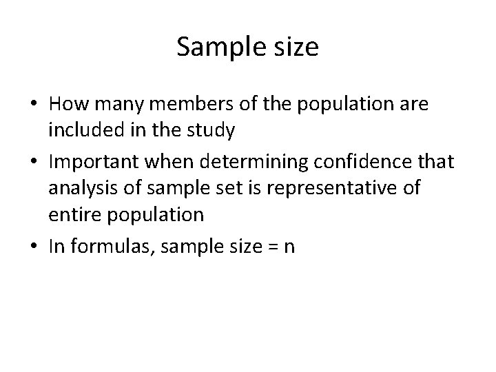 Sample size • How many members of the population are included in the study Sample size • How many members of the population are included in the study
