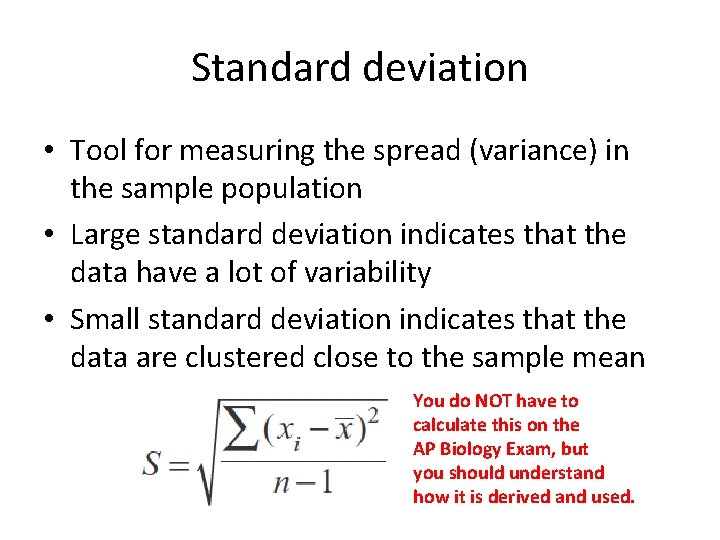 Standard deviation • Tool for measuring the spread (variance) in the sample population •