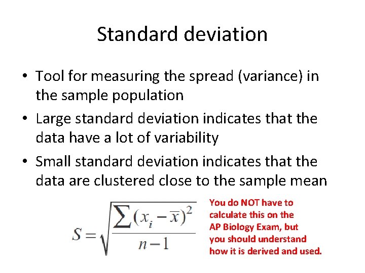Standard deviation • Tool for measuring the spread (variance) in the sample population • Standard deviation • Tool for measuring the spread (variance) in the sample population •