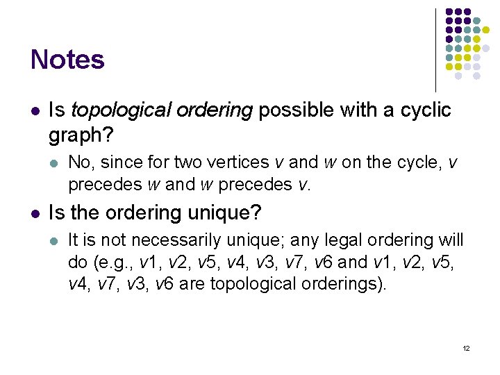 Notes l Is topological ordering possible with a cyclic graph? l l No, since