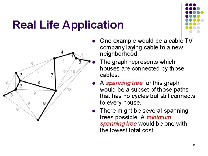 Real Life Application l l One example would be a cable TV company laying