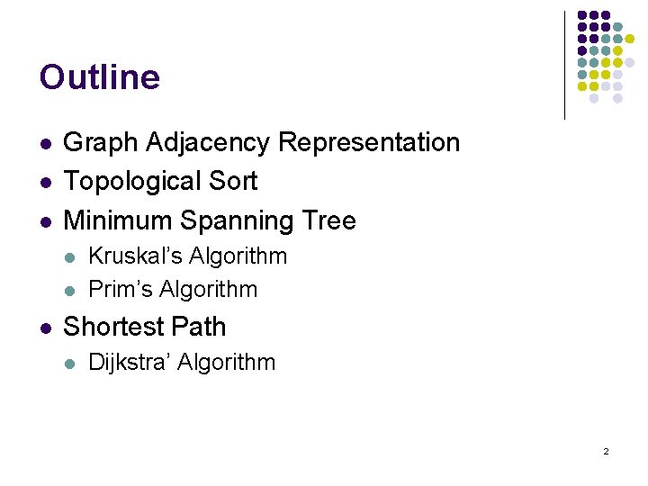 Outline l l l Graph Adjacency Representation Topological Sort Minimum Spanning Tree l l