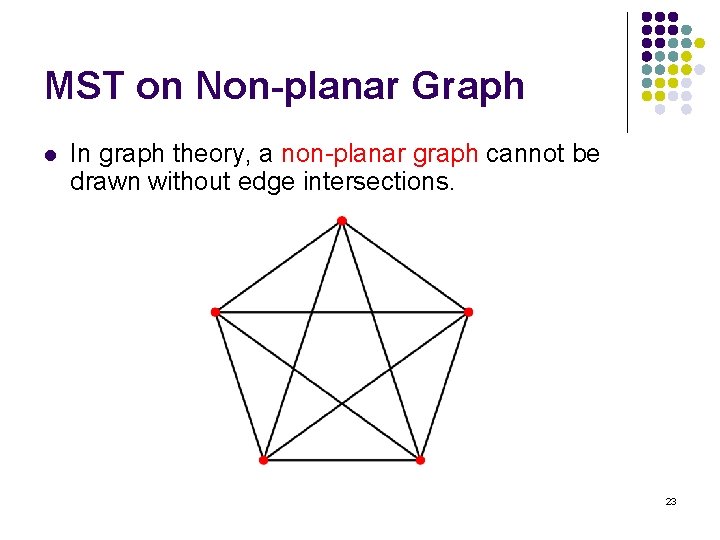 MST on Non-planar Graph l In graph theory, a non-planar graph cannot be drawn