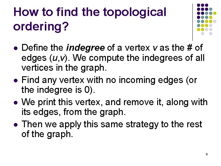 How to find the topological ordering? l l Define the indegree of a vertex