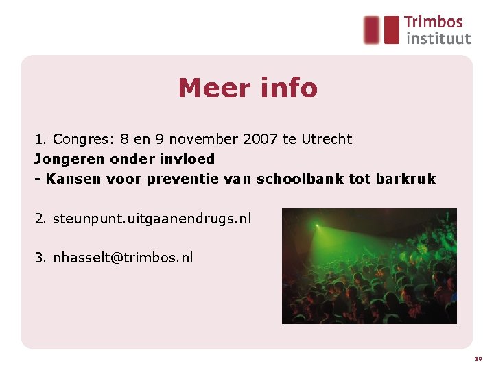 Meer info 1. Congres: 8 en 9 november 2007 te Utrecht Jongeren onder invloed