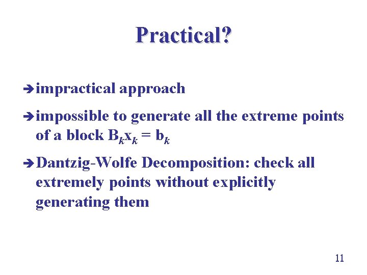 Practical? è impractical approach è impossible to generate all the extreme points of a