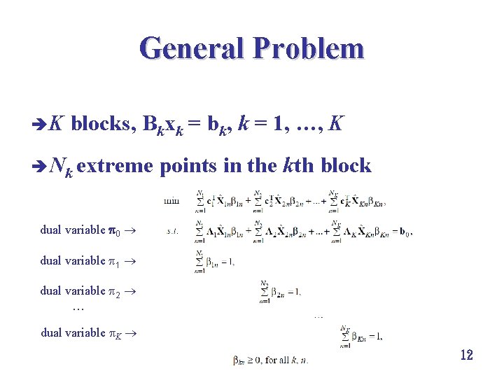 General Problem è K blocks, Bkxk = bk, k = 1, …, K è
