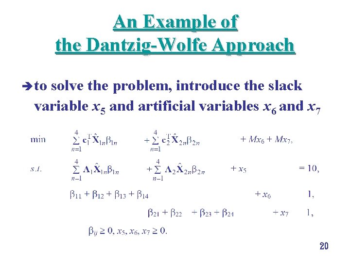 An Example of the Dantzig-Wolfe Approach è to solve the problem, introduce the slack