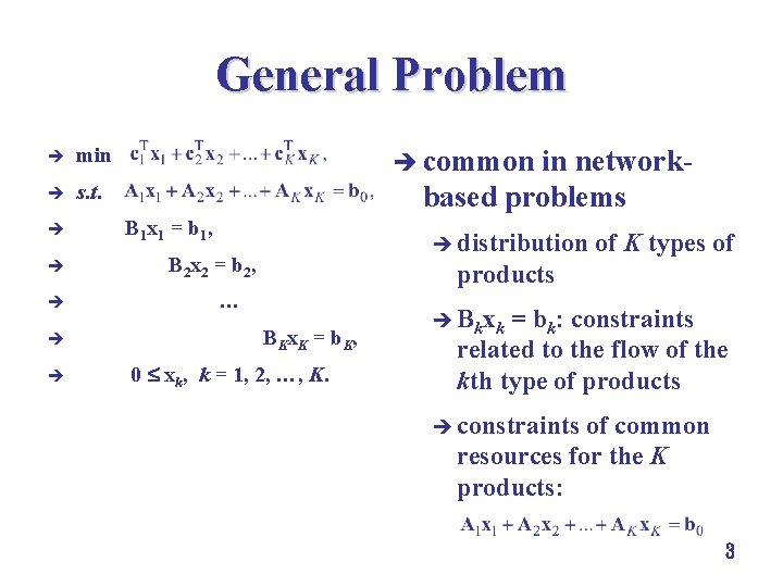 General Problem è min è s. t. è common in network- based problems è