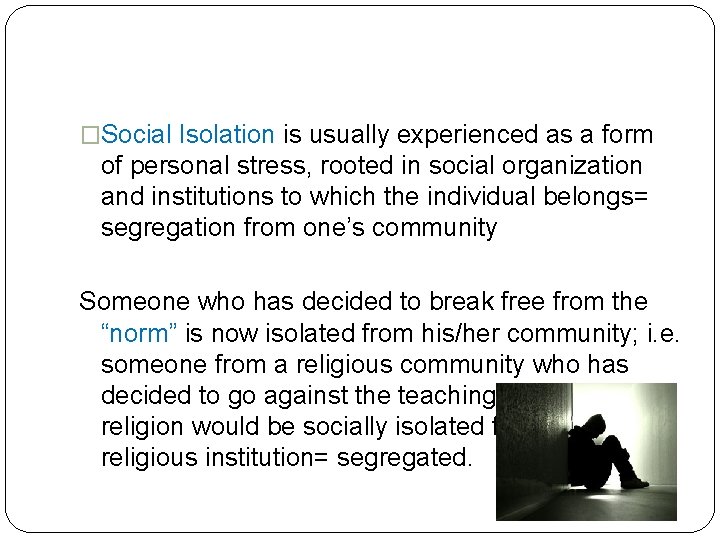 �Social Isolation is usually experienced as a form of personal stress, rooted in social