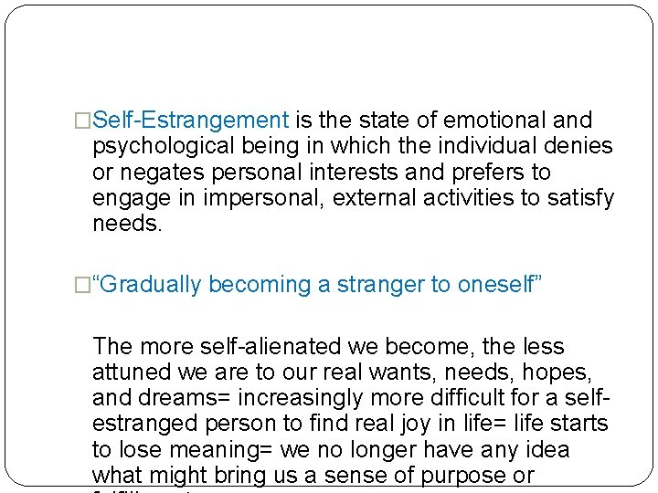 �Self-Estrangement is the state of emotional and psychological being in which the individual denies