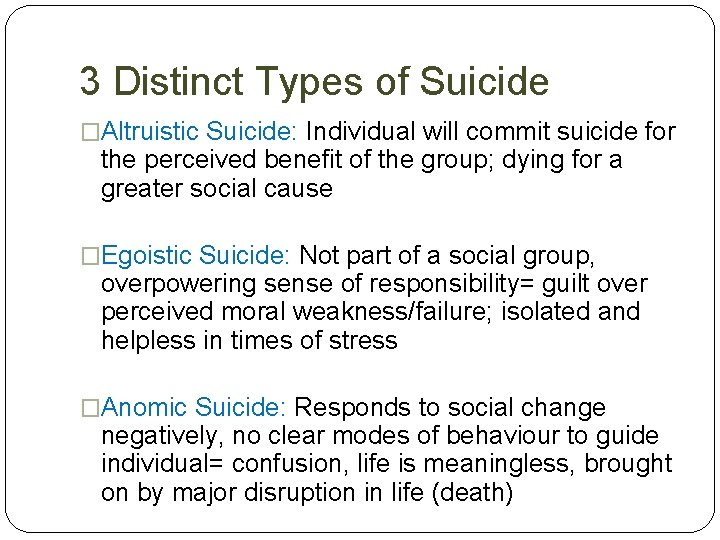 3 Distinct Types of Suicide �Altruistic Suicide: Individual will commit suicide for the perceived