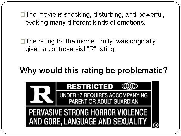 �The movie is shocking, disturbing, and powerful, evoking many different kinds of emotions. �The